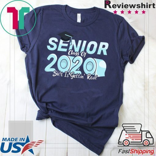 Senior Class of 2020 Shit Is Getting Real Toilet Paper Gift T-Shirts