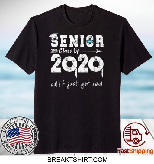 Senior Class of 2020 Shit is Gettin Real Graduation Gift T-Shirt