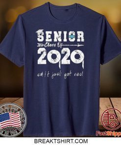 Senior Class of 2020 Shit is Gettin Real Graduation Gift T-Shirt