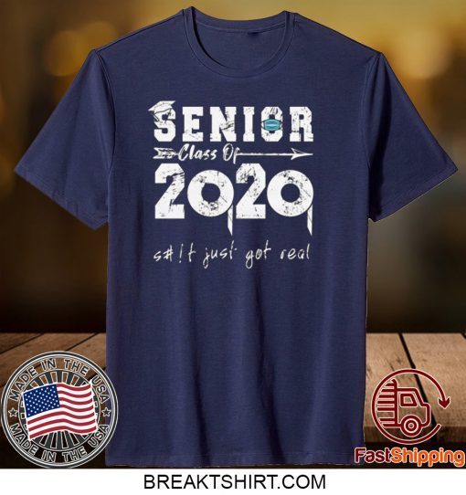 Senior Class of 2020 Shit is Gettin Real Graduation Gift T-Shirt