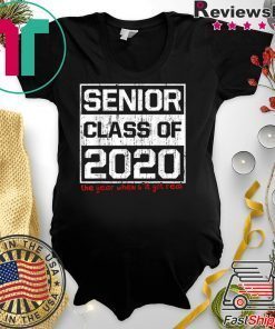 Senior Class of 2020 The Year When Shit Got Real Graduation Gift T-Shirts