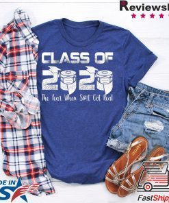 Senior Class of 2020 The Year When Shit Got Real Graduation Gift T-Shirt