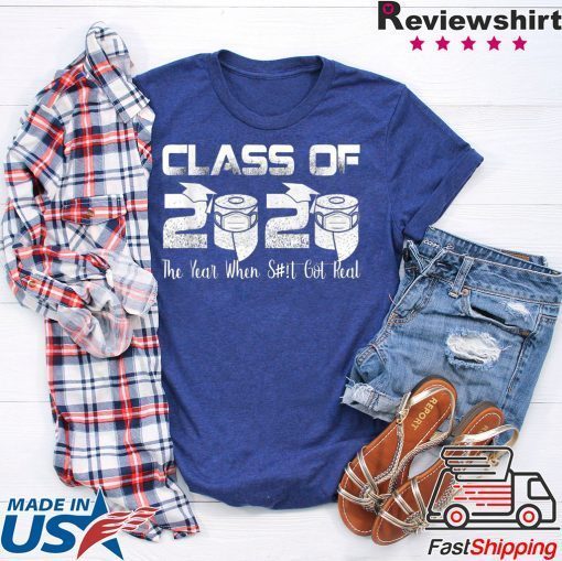 Senior Class of 2020 The Year When Shit Got Real Graduation Gift T-Shirt