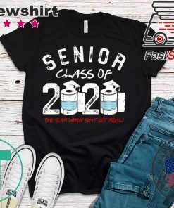 Senior Class of 2020 The Year When Shit Got Real Graduation Toilet Paper Gift T-Shirts