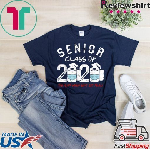 Senior Class of 2020 The Year When Shit Got Real Graduation Toilet Paper Gift T-Shirts