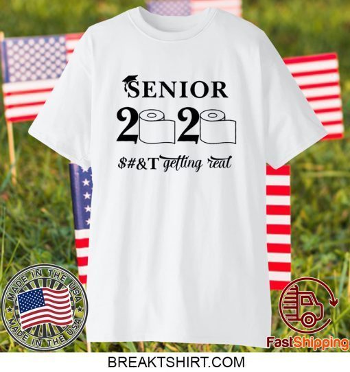 Seniors 2020 Getting Real Funny Toilet Paper Graduation Day Class of 2020 original T-Shirts