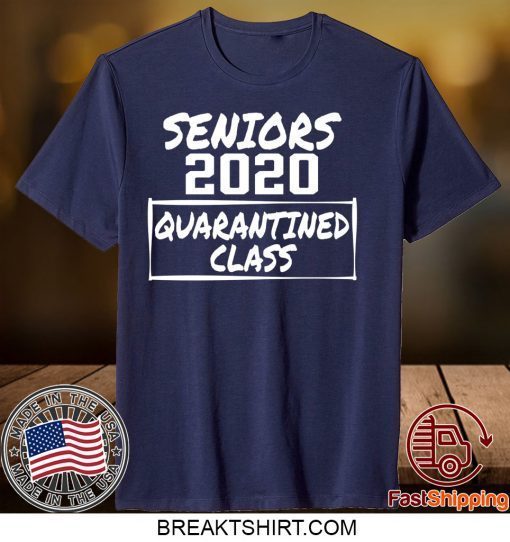 Seniors 2020 Quarantined Class of 2020 Limited T-Shirts