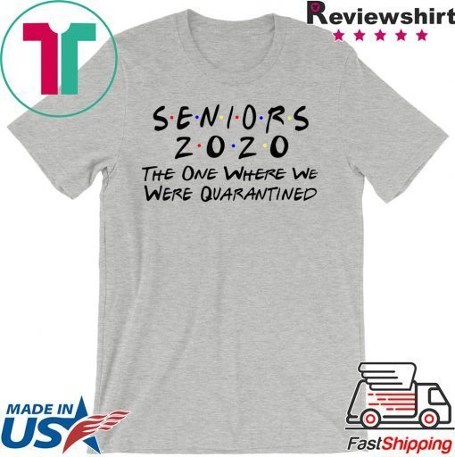 Seniors 2020 The One Where They Were Quarantined USA T-Shirts