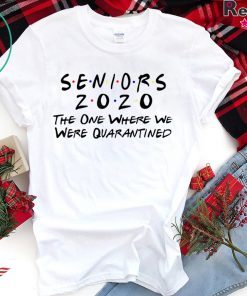 Seniors 2020 The One Where They Were Quarantined USA T-Shirts