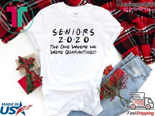 Seniors 2020 The One Where They Were Quarantined USA T-Shirts