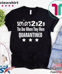 Seniors 2020 The One Where We were Quarantined Gift T-Shirt