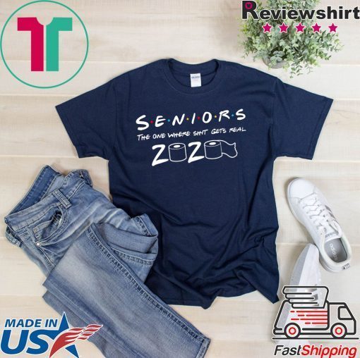 Seniors The One Where Shit Gets Real 2020 Gift T-Shirt