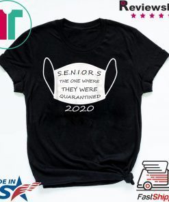 Seniors The One Where They Were Quarantined 2020 Funny Gift T-Shirts