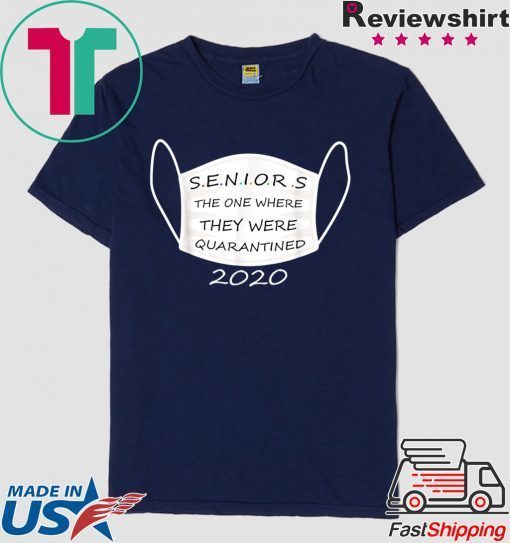 Seniors The One Where They Were Quarantined 2020 Funny Gift T-Shirts