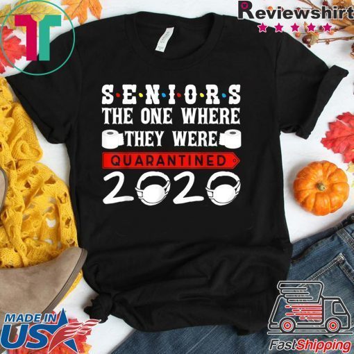 Seniors The One Where They Were Quarantined 2020 Funny Gift T-Shirt