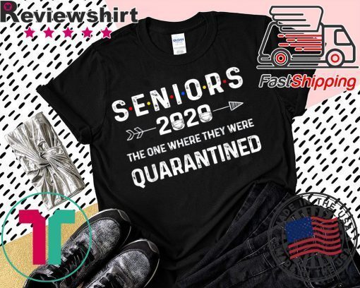 Seniors The One Where They Were Quarantined 2020 Gift Funny Limited T-Shirts