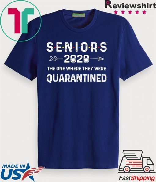 Seniors The One Where They Were Quarantined 2020 Gift Funny Limited T-Shirts