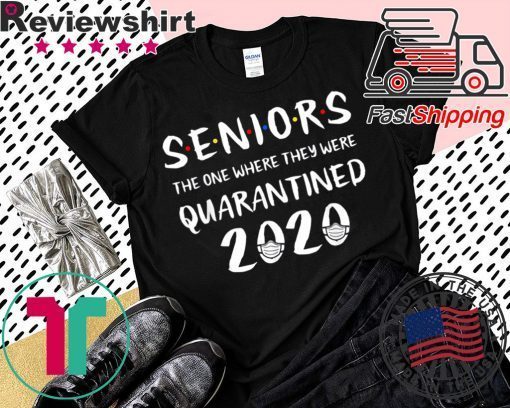 Seniors The One Where They Were Quarantined 2020 Quarantine Gift T-Shirt