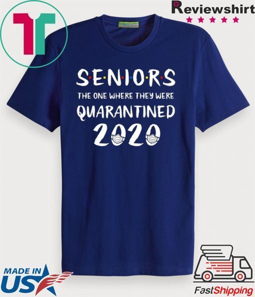 Seniors The One Where They Were Quarantined 2020 Quarantine Gift T-Shirt