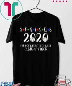 Seniors The One Where They Were Quarantined 2020 Seniors quarantined Official T-Shirt