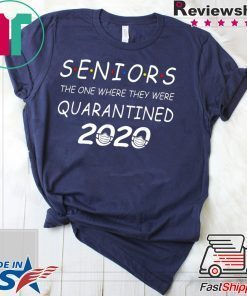 Seniors The One Where They Were Quarantined 2020 original T-Shirt