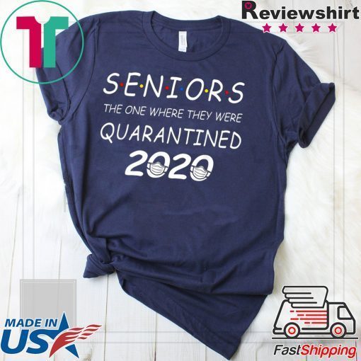 Seniors The One Where They Were Quarantined 2020 original T-Shirt