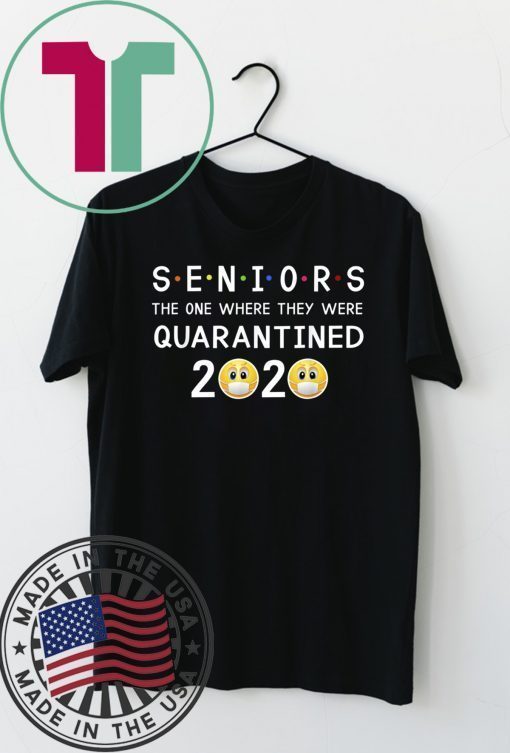 Seniors The One Where They Were Quarantined 2020 Gift T-Shirts