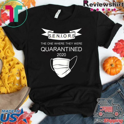 Seniors The One Where They Were Quarantined 2020 short sleeves T-Shirt