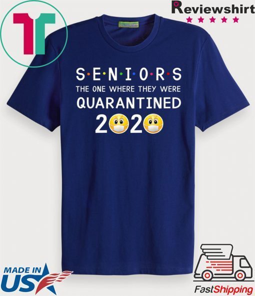 Seniors The One Where They Were Quarantined 2020 Gift T-Shirts