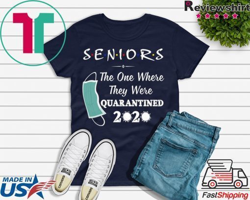 Seniors The One Where They were Quarantined 2020 Shirts