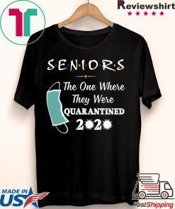 Seniors The One Where They were Quarantined 2020 Virus Gift T-Shirt