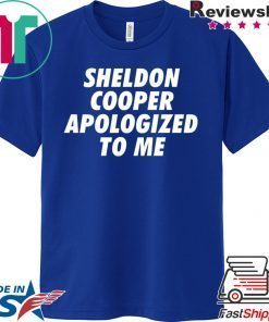 Sheldon Cooper Apologized to Me Gift T-Shirt