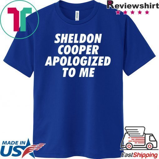 Sheldon Cooper Apologized to Me Gift T-Shirt