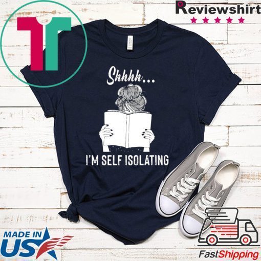 Shhhh I’m Self Isolating Gift T-Shirt