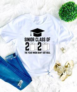 Sinior Class of 2020 The Year When Shit Got Real Graduating Quarantine Official T-Shirts