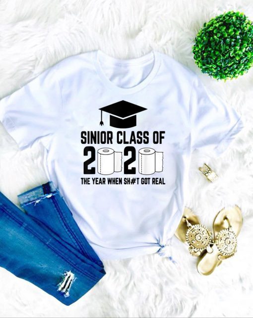 Sinior Class of 2020 The Year When Shit Got Real Graduating Quarantine Official T-Shirts