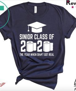 Sinior Class of 2020 The Year When Shit Got Real Graduating Gift Tee Shirts