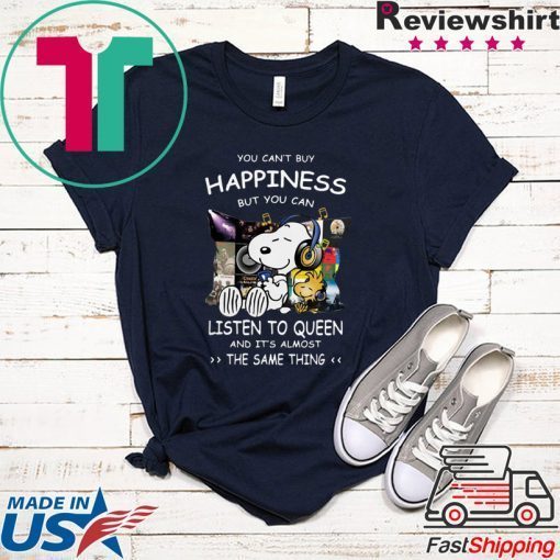 Snoopy you can’t buy happiness but you can listen to Queen and it’s almost the same thing Tee Shirts