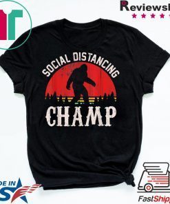 Social Distancing Champ Introvert Antisocial Bigfoot Gift T-Shirt