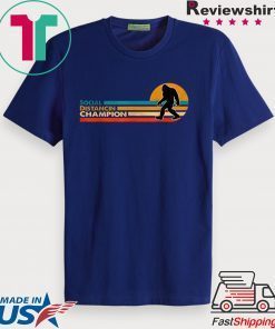 Social Distancing Champion vintage Funny Bigfoot Gift T-Shirt