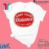 Social Distancing Keep Your Distance Gift T-Shirts