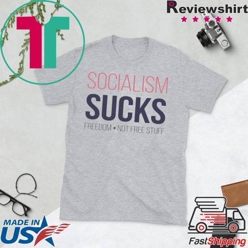 Socialism sucks freedom not free stuff Gift T-Shirt