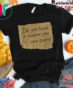 Square to Spare Toilet Paper Shirt Funny Outta TP Sarcastic Gift T-Shirt