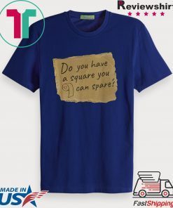 Square to Spare Toilet Paper Shirt Funny Outta TP Sarcastic Gift T-Shirt