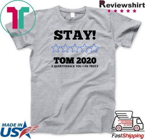 Stay Tom 2020 Shirt Tom Brady Gift T-Shirt