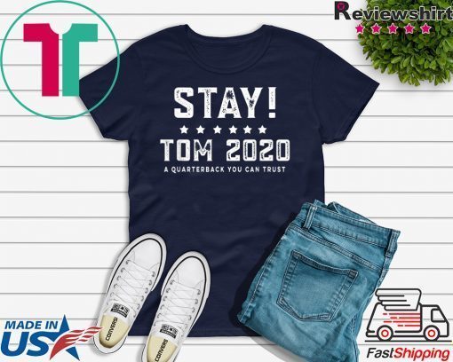 Stay Tom 2020 original T-Shirt