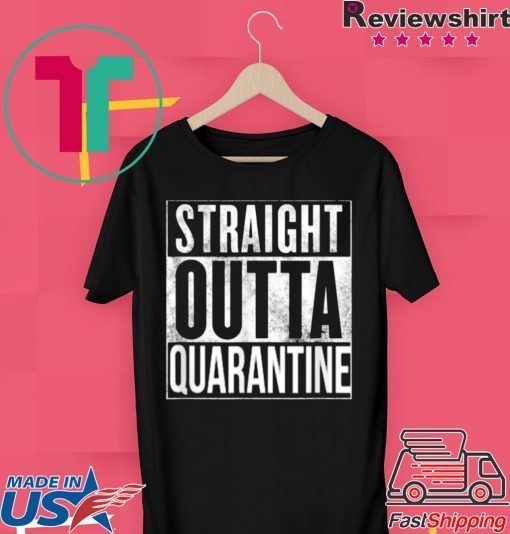 Straight Outta Quarantine Isolation Enjoy Spring Break 2020 Gift T-Shirt