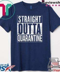 Straight Outta Quarantine Isolation Enjoy Spring Break 2020 Gift T-Shirt