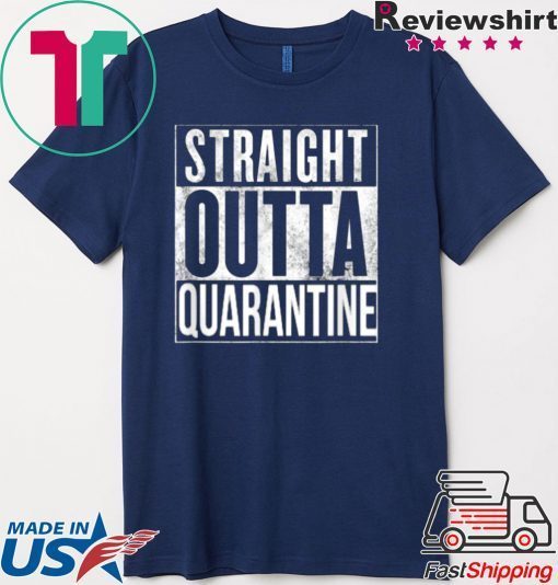 Straight Outta Quarantine Isolation Enjoy Spring Break 2020 Gift T-Shirt