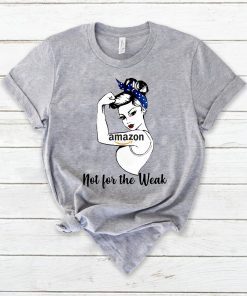 Strong girl Amazon not for the weak Gift T-Shirt